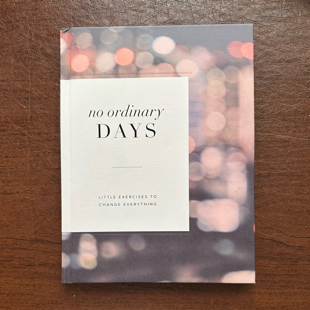 No Ordinary Days: Little Exercises to Change Everything (Hardback Book)